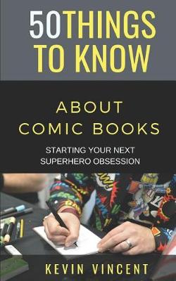 Book cover for 50 Things to Know about Comic Books