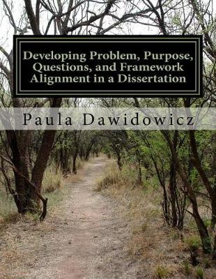 Book cover for Developing Problem, Purpose, Questions, and Framework Alignment in a Dissertatio