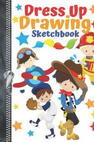 Cover of Dress Up Drawing Sketchbook