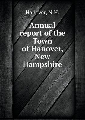 Book cover for Annual report of the Town of Hanover, New Hampshire