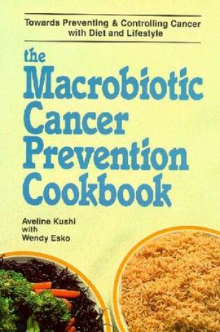 Cover of The Macrobiotic Cancer Prevention Cookbook