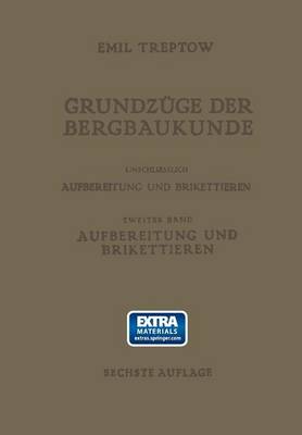 Book cover for Grundzuge Der Bergbaukunde Einschliesslich Aufbereitung Und Brikettieren