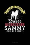 Book cover for Always Be Yourself Unless You Can Be a Sammy Then Be a Sammy