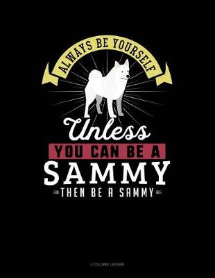 Cover of Always Be Yourself Unless You Can Be a Sammy Then Be a Sammy