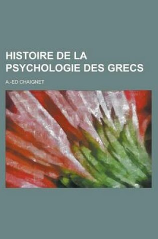 Cover of Histoire de La Psychologie Des Grecs