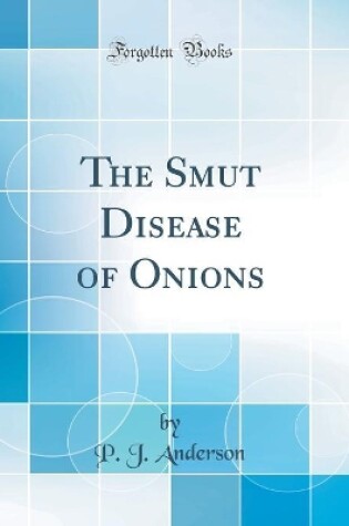 Cover of The Smut Disease of Onions (Classic Reprint)
