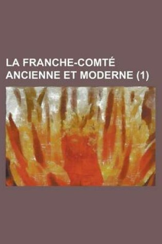 Cover of La Franche-Comte Ancienne Et Moderne (1)