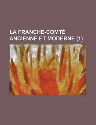 Book cover for La Franche-Comte Ancienne Et Moderne (1)