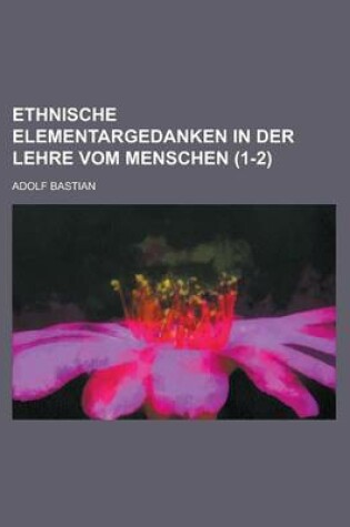 Cover of Ethnische Elementargedanken in Der Lehre Vom Menschen (1-2)