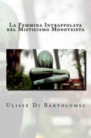 Cover of La Femmina Intrappolata Nel Misticismo Monoteista