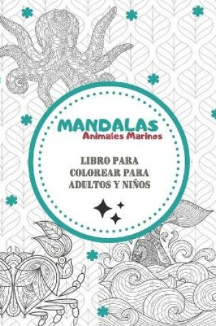 Cover of Mandalas Sea Animals - Libro para colorear para adultos y ninos