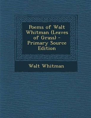 Book cover for Poems of Walt Whitman (Leaves of Grass) - Primary Source Edition