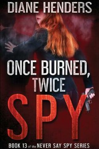 Cover of Once Burned, Twice Spy