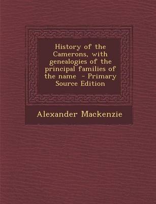 Book cover for History of the Camerons, with Genealogies of the Principal Families of the Name - Primary Source Edition