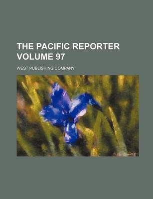 Book cover for The Pacific Reporter Volume 97