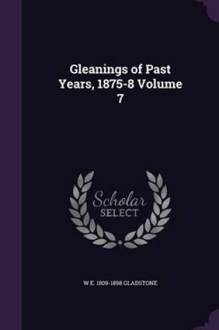 Cover of Gleanings of Past Years, 1875-8 Volume 7