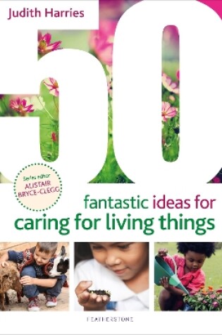 Cover of 50 Fantastic Ideas for Caring for Living Things