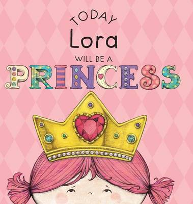 Book cover for Today Lora Will Be a Princess