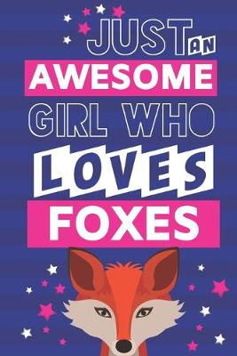 Book cover for Just an Awesome Girl Who Loves Foxes