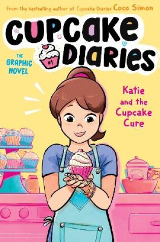 Cover of Katie and the Cupcake Cure The Graphic Novel
