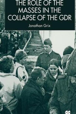 Cover of The Role of the Masses in the Collapse of the GDR