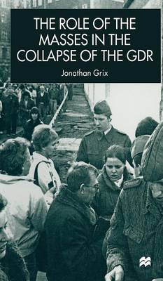 Book cover for The Role of the Masses in the Collapse of the GDR