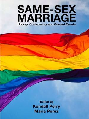 Book cover for Same-Sex Marriage - History, Controversy and Current Events