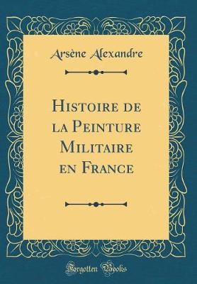 Book cover for Histoire de la Peinture Militaire En France (Classic Reprint)