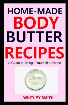 Book cover for Home-Made Body Butter Recipes