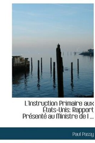 Cover of L'Instruction Primaire Aux a Tats-Unis