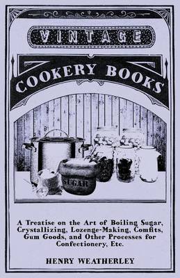 Book cover for A Treatise On The Art Of Boiling Sugar