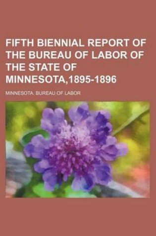 Cover of Fifth Biennial Report of the Bureau of Labor of the State of Minnesota,1895-1896