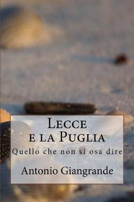 Book cover for Lecce E La Puglia: Quello Che Non Si Osa Dire