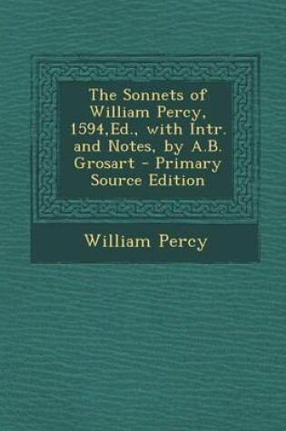 Cover of The Sonnets of William Percy, 1594, Ed., with Intr. and Notes, by A.B. Grosart