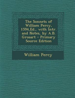 Book cover for The Sonnets of William Percy, 1594, Ed., with Intr. and Notes, by A.B. Grosart