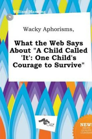 Cover of Wacky Aphorisms, What the Web Says about a Child Called 'It'