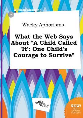 Book cover for Wacky Aphorisms, What the Web Says about a Child Called 'It'