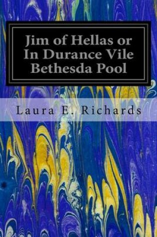 Cover of Jim of Hellas or In Durance Vile Bethesda Pool