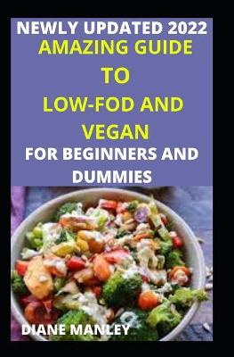 Book cover for Amazing Guide To Low-Fod And Vegan For Beginners And Dummies