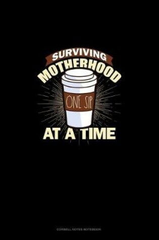 Cover of Surviving Motherhood One Sip At A Time