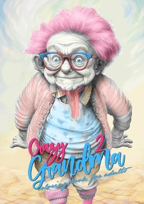 Book cover for Crazy Grandma 2 Grayscale Coloring Book for Adults