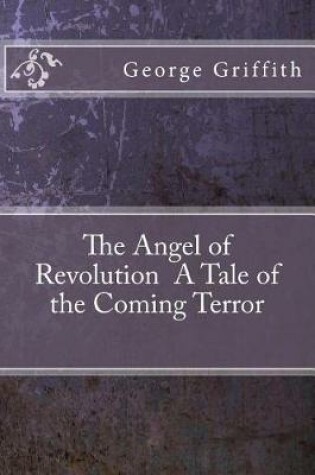 Cover of The Angel of Revolution a Tale of the Coming Terror