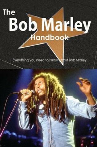 Cover of The Bob Marley Handbook - Everything You Need to Know about Bob Marley