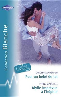 Book cover for Pour Un Bebe de Toi - Idylle Imprevue A L'Hopital (Harlequin Blanche)