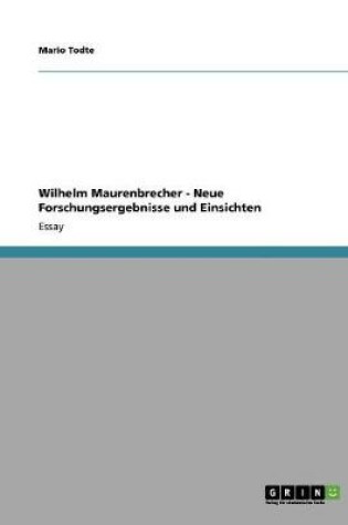 Cover of Wilhelm Maurenbrecher - Neue Forschungsergebnisse und Einsichten