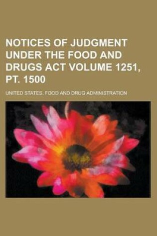 Cover of Notices of Judgment Under the Food and Drugs ACT Volume 1251, PT. 1500