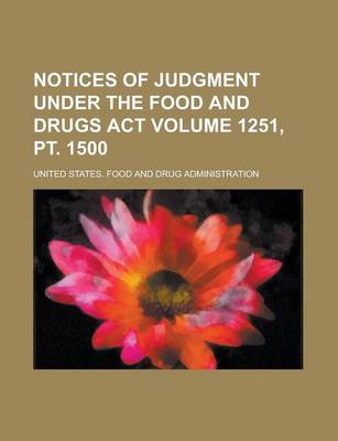 Book cover for Notices of Judgment Under the Food and Drugs ACT Volume 1251, PT. 1500