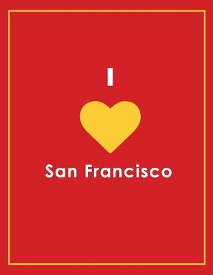 Book cover for I Love San Francisco Notebook