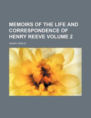 Book cover for Memoirs of the Life and Correspondence of Henry Reeve Volume 2