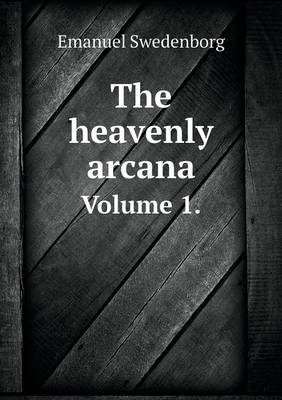 Book cover for The heavenly arcana Volume 1.